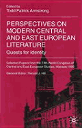 Perspectives on Modern Central and East European Literature: Quests for Identity