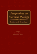 Perspectives on Mormon Theology: Scriptural Theology