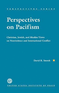 Perspectives on Pacifism: Christian, Jewish & Muslim Views on Nonviolence & International Conflict