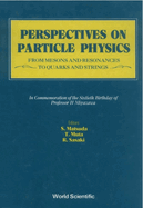 Perspectives on Particle Physics: From Mesons and Resonances to Quarks and Strings - Festschrift in Honor of Professor H Miyazawa