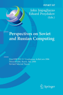 Perspectives on Soviet and Russian Computing: First Ifip Wg 9.7 Conference, Sorucom 2006, Petrozavodsk, Russia, July 3-7, 2006, Revised Selected Papers