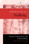 Perspectives on Stalking: Victims, Perpetrators, and Cyberstalking