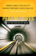 Perspectives on the Ending of Mark: Four Views - Black, David Alan (Editor), and Robinson, Maurice, and Bock, Darrell L