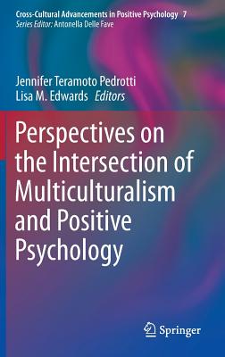 Perspectives on the Intersection of Multiculturalism and Positive Psychology - Teramoto Pedrotti, Jennifer (Editor), and Edwards, Lisa M. (Editor)