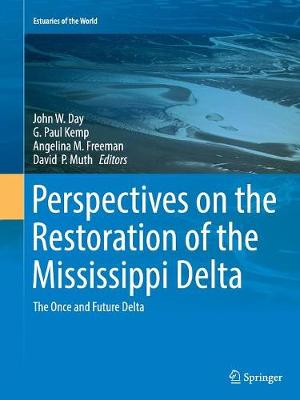 Perspectives on the Restoration of the Mississippi Delta: The Once and Future Delta - Day, John W (Editor), and Kemp, G Paul (Editor), and Freeman, Angelina M (Editor)