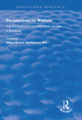 Perspectives on Welfare: Experience of Minority Ethnic Groups in Scotland - Bowes, Alison (Editor), and Sim, Duncan (Editor)