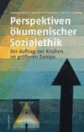 Perspektiven Okumenischer Sozialethik: Der Auftrag Der Kirchen Im Grosseren Europa