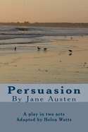 Persuasion: A Play in two acts