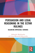 Persuasion and Legal Reasoning in the Ecthr Rulings: Balancing Impossible Demands