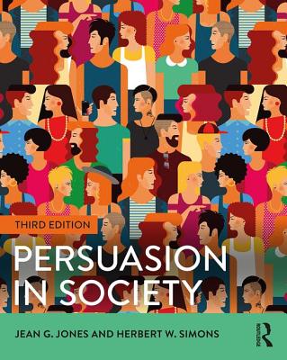 Persuasion in Society - Jones, Jean G., and Simons, Herbert W.