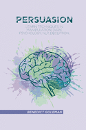 Persuasion: Learn Techniques in Manipulation, Dark Psychology, NLP, Deception, and Human Behavior