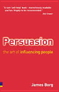 Persuasion: The Art of Influencing People