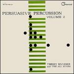 Persuasive Percussion, Vol. 2 - Terry Snyder & All Stars