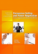 Persuasive Selling and Power Negotiation: Develop Unstoppable Sales Skills and Close ANY Deal