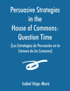 Persuasive Strategies in the House of Commons (Las Estrategias de Persuasi?n en la Cmara de los Comunes)