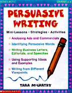 Persuasive Writing: Mini-Lessons, Strategies, Activities - McCarthy, Tara