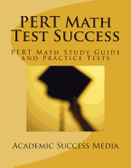 Pert Math Test Success - Pert Math Study Guide and Practice Tests: Florida Pert Postsecondary Education Readiness Math Prep