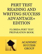 PERT Test Reading and Writing Success Advantage+ Edition: Florida PERT Test Preparation Book