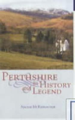 Perthshire: In History and Legend - McKerracher, Archie