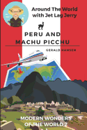 Peru and Machu Picchu: Modern Wonders of the World