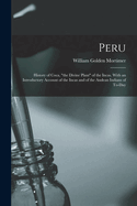 Peru: History of Coca, "the Divine Plant" of the Incas. With an Introductory Account of the Incas and of the Andean Indians of To-day