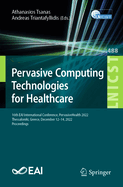 Pervasive Computing Technologies for Healthcare: 16th EAI International Conference, PervasiveHealth 2022, Thessaloniki, Greece, December 12-14, 2022, Proceedings