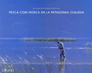 Pesca Con Mosca en la Patagonis Chilena / Fly Fishing In Chilean Patagonia