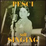 Pesci... Still Singing