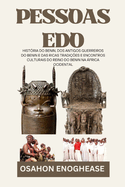 Pessoas EDO: Histria do Benin, dos antigos guerreiros do Benin e das ricas tradies e encontros culturais do Reino do Benin na frica Ocidental