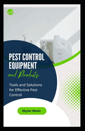 Pest Control Equipment and Products: Tools and Solutions for Effective Pest Control