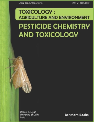 Pesticide Chemistry and Toxicology: Toxicology - Agriculture and Environment - Singh, Dileep K