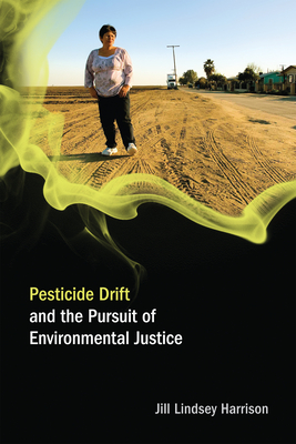 Pesticide Drift and the Pursuit of Environmental Justice - Harrison, Jill Lindsey