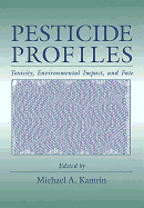 Pesticide Profiles: Toxicity, Environmental Impact, and Fate