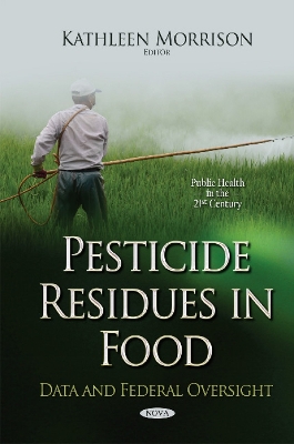 Pesticide Residues in Food: Data & Federal Oversight - Morrison, Kathleen (Editor)