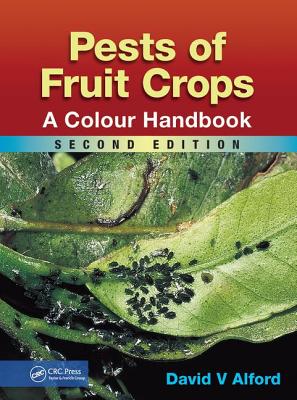 Pests of Fruit Crops: A Colour Handbook, Second Edition - Alford, David V