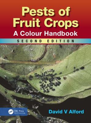 Pests of Fruit Crops: A Colour Handbook, Second Edition - Alford, David V