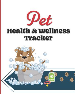 Pet Health & Wellness Tracker: Record Allergies, Immunizations, Medications, Treatment History, Feedings, Behavior, Pet Sitter Notes, and Important Contact Info - Publishing, Larkspur & Tea