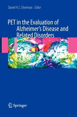 Pet in the Evaluation of Alzheimer's Disease and Related Disorders - Silverman, Dan (Editor)