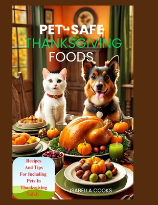 Pet-Safe Thanksgiving Foods: Recipes And Tips For Including Pets In Thanksgiving Safely - Cooks, Isabella