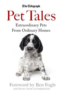 Pet Tales: Extraordinary Pets From Ordinary Homes - Cuthbertson, Anne