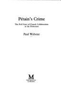 Petain's Crime: The Full Story of French Collaboration in the Holocaust