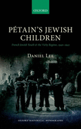 Petain's Jewish Children: French Jewish Youth and the Vichy Regime, 1940-1942