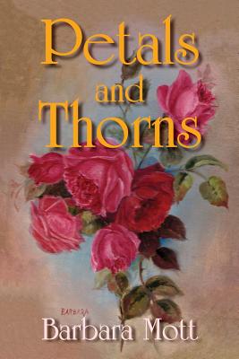 Petals and Thorns - Mott, Barbara