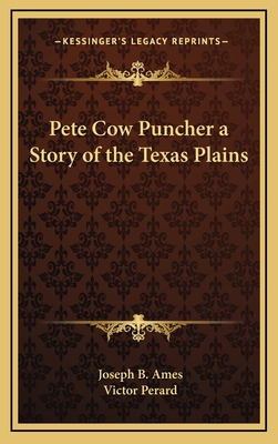 Pete Cow Puncher a Story of the Texas Plains - Ames, Joseph B