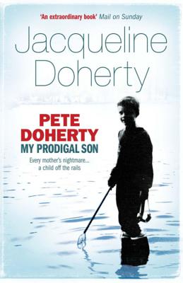 Pete Doherty: My Prodigal Son - Doherty, Jacqueline