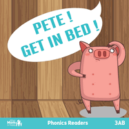 Pete! Get in Bed!: Phonics Readers Beginner Reader Books