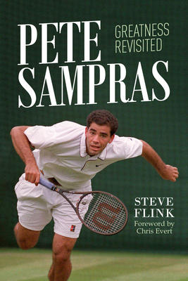 Pete Sampras: Greatness Revisited - Flink, Steve