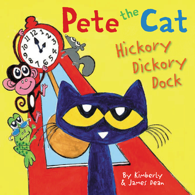 Pete the Cat: Hickory Dickory Dock - Dean, Kimberly