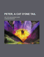 Peter, a Cat O'One Tail: His Life and Adventures