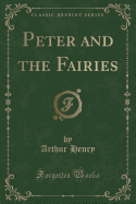 Peter and the Fairies (Classic Reprint)